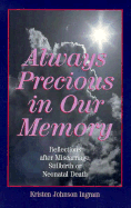 Always Precious in Our Memory: Reflections After Miscarriage, Stillbirth or Neonatal Death