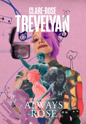 Always Rose: Illustrated - Trevelyan, Clare-Rose, and Futureinform (Designer)