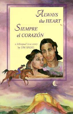 Always the Heart: Siempre El Corazon - Sagel, Jim