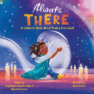 Always There: A Children's Book about Healing from Grief