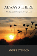 Always There: Finding God's comfort through loss
