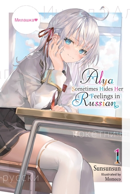 Alya Sometimes Hides Her Feelings in Russian, Vol. 1 - Sunsunsun, and Momoco, and Rutsohn, Matthew (Translated by)