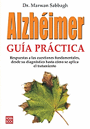 Alzh?imer: Gu?a Prctica: Respuestas a Las Cuestiones Fundamentales, Desde Su Diagn?stico Hasta C?mo Se Aplica El Tratamiento