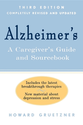 Alzheimer's: A Caregiver's Guide and Sourcebook - Gruetzner, Howard, M.Ed.