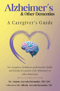 Alzheimer's & Other Dementias: A Caregiver's Guide
