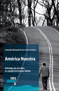 Amrica Nuestra: Antologa de narrativa en espaol en Estados Unidos