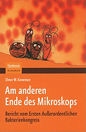 Am Anderen Ende Des Mikroskops: Bericht Vom Ersten Auerordentlichen Bakterienkongress