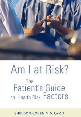 Am I at Risk?: The Patient's Guide to Health Risk Factors - Cohen, Sheldon