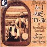 Am I Born to Die: An Appalachian Songbook