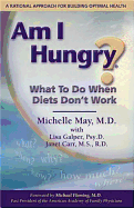 Am I Hungry: What to Do When Diets Don't Work - May, Michelle, M.D.
