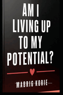 Am I Living Up to My Potential?