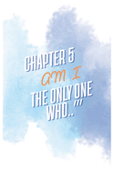''Am i the only one who?'': Chapter 5: The Final 50 "That's So Me" Moments