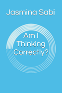 Am I Thinking Correctly?