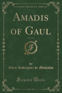 Amadis of Gaul, Vol. 4 of 4 (Classic Reprint)