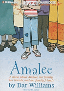 Amalee: A Novel about Amalee, Her Family, Her Friends, and Her Family Friends
