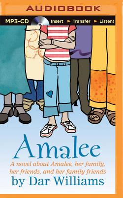 Amalee: A Novel about Amalee, Her Family, Her Friends, and Her Family Friends - Williams, Dar (Read by)