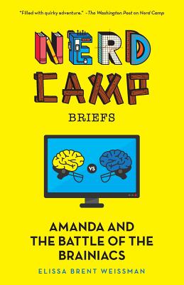 Amanda and the Battle of the Brainiacs (Nerd Camp Briefs #2) - Weissman, Elissa Brent