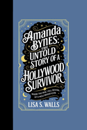 Amanda Bynes: The Untold Story of a Hollywood Survivor "Inside the Rise, Fall, and Revival of a Hollywood Icon"