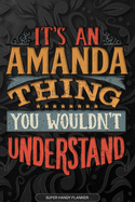 Amanda: It's An Amanda Thing You Wouldn't Understand - Amanda Name Planner With Notebook Journal Calendar Personel Goals Password Manager & Much More, Perfect Gift For A Female Called Amanda