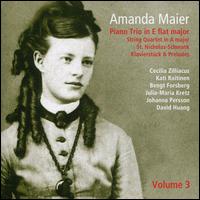 Amanda Maier: Piano Trio in E flat major; String Quartet in A major; Etc. - Bengt Forsberg (piano); Cecilia Zilliacus (violin); David Huang (piano); Johanna Persson (viola); Julia-Maria Kretz (violin);...