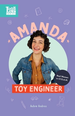 Amanda, Toy Engineer: Real Women in STEAM - Andrus, Aubre
