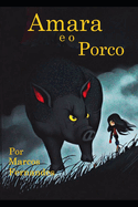 Amara e o Porco: Amara e o Porco: Uma Jornada de Magia e Coragem