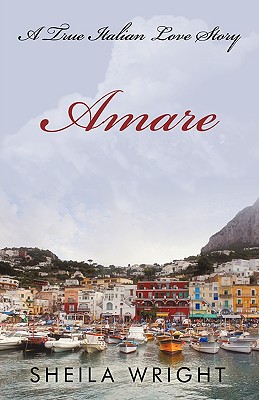 Amare: A True Italian Love Story - Wright, Sheila