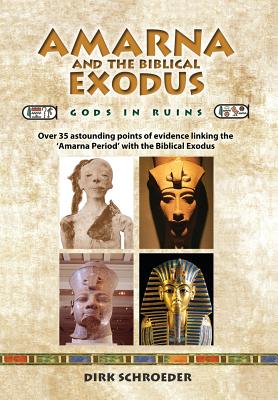 Amarna and the Biblical Exodus: Gods in Ruins - Schroeder, Dirk