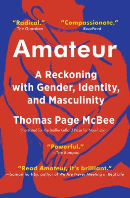 Amateur: A Reckoning with Gender, Identity, and Masculinity - McBee, Thomas Page