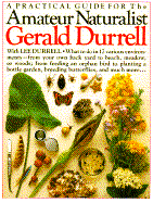 Amateur Naturalist - Durrell, Gerald Malcolm, and Durrell, Lee