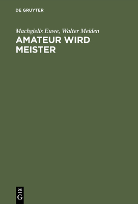 Amateur Wird Meister - Euwe, Machgielis, and Meiden, Walter