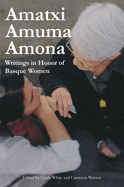 Amatxi Amuma Amona: Writings in Honor of Basque Women