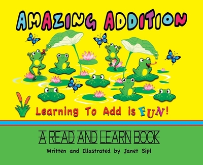 Amazing Addition, Learning to Add is Fun!: A Read and Learn Book - 