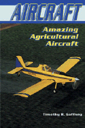 Amazing Agricultural Aircraft - Gaffney, Timothy R