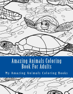 Amazing Animals Coloring Book for Adults: Relax and Relieve Stress with This Magical Adult Animal Coloring Book