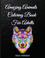 Amazing Animals Coloring Book For Adults: Stress Relieving Beautiful Designs to Color For Adults And Teens, One-Sided Printing, A4 Size, Premium Quality Paper, Beautiful Illustrations, perfect for adults,