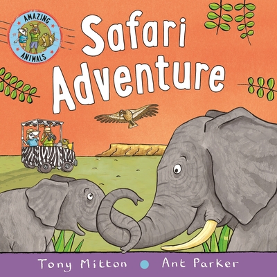 Amazing Animals: Safari Adventure - Mitton, Tony, and Parker, Ant