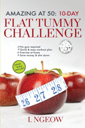 Amazing at 50: 10-Day Flat Tummy Challenge: Quick and Easy workout plan PLUS 14-day meal plan