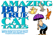 Amazing But True Cat Tales - Nash, Bruce, and Zullo, Allan
