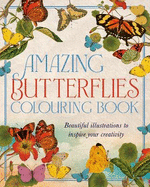 Amazing Butterflies Colouring Book: Beautiful illustrations to inspire creativity