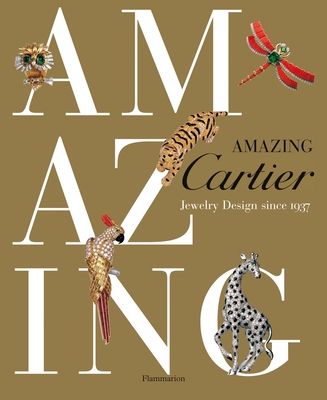 Amazing Cartier: Jewelry Design Since 1937 - Coleno, Nadine