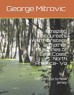 Amazing Encounters with Monsters and other Mysteries of East Coast North America- Vo: Connecticut to New Jersey