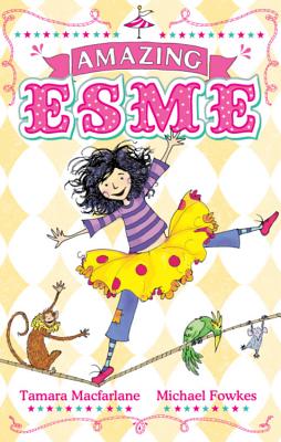 Amazing Esme: Book 1 - Macfarlane, Tamara