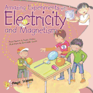Amazing Experiments with Electricity and Magnetism