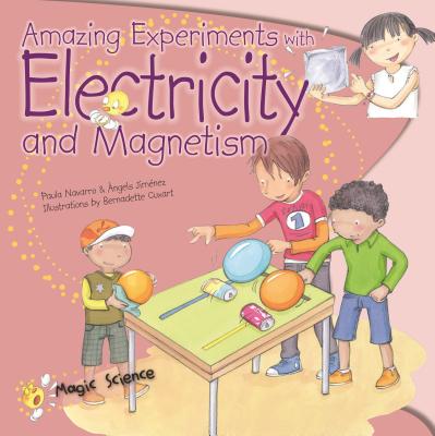 Amazing Experiments with Electricity and Magnetism - Navarro, Paula, and Jimenez, Angels