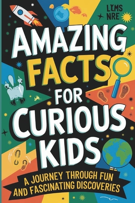 Amazing Facts for Curious Kids: A Journey Through Fun and Fascinating Discoveries - H Rowden, Gerald