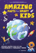 Amazing Facts for Smart Kids Age 6-8