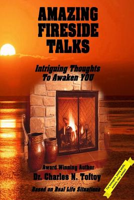 Amazing Fireside Talks: Intriguing Thoughts To Awaken YOU - 