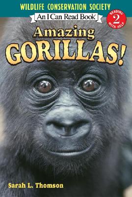 Amazing Gorillas! - Thomson, Sarah L, and Wildlife Conservation Society (Photographer)