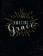 Amazing Grace: Inspirational and Christian Themed College Ruled Composition Notebook